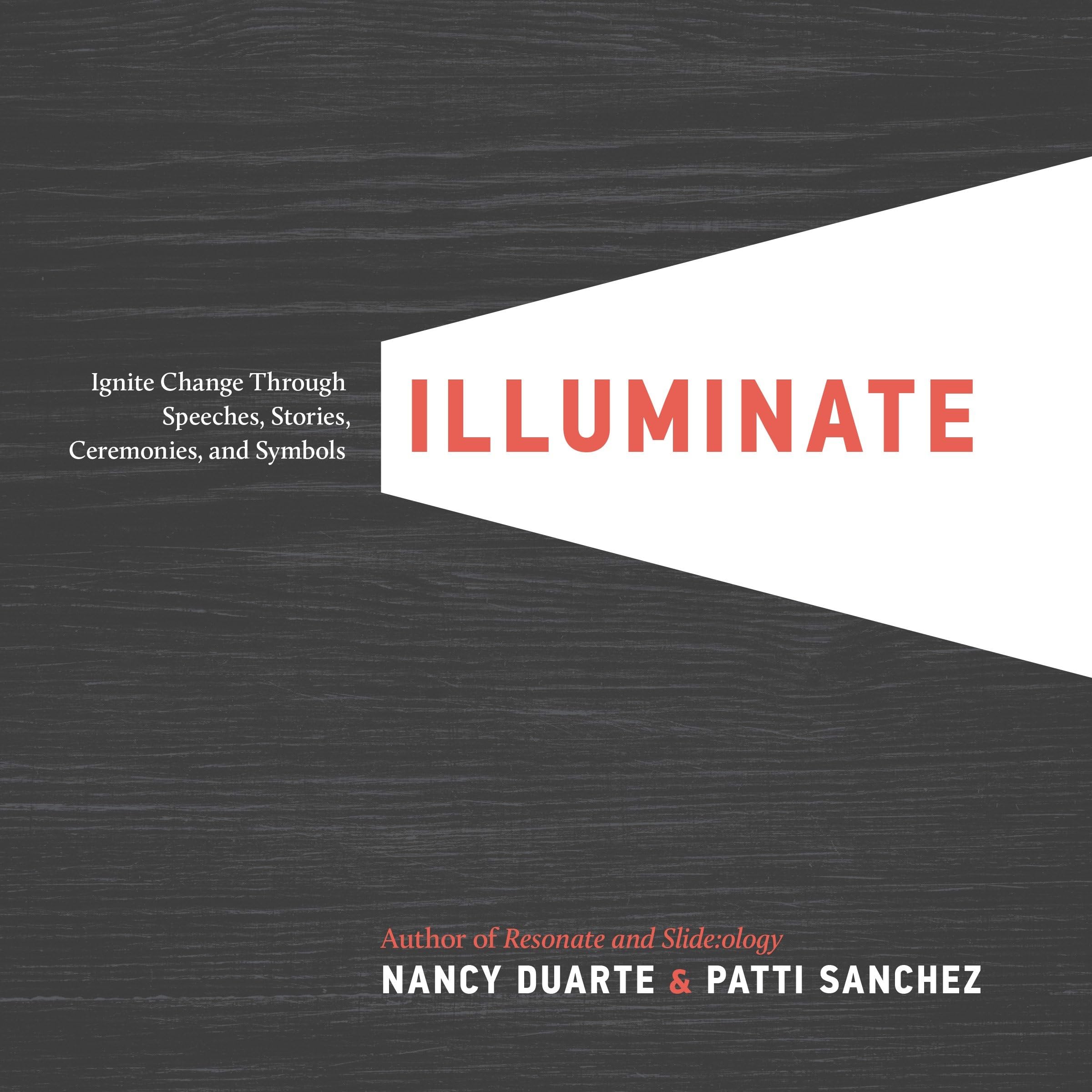 Illuminate: Ignite Change Through Speeches, Stories, Ceremonies, and Symbols Business, Finance & Career
