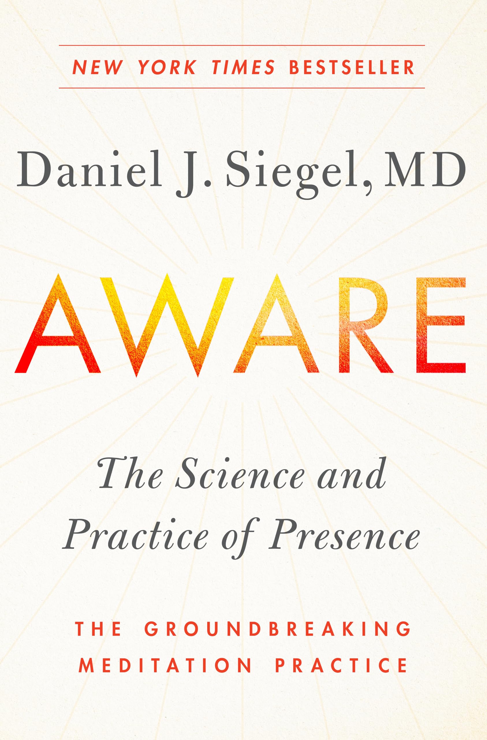 Aware: The Science and Practice of Presence--The Groundbreaking Meditation Practice Medicine
