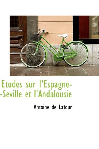 Etudes Sur L'espagne: Seville Et L'andalousie Politics & History