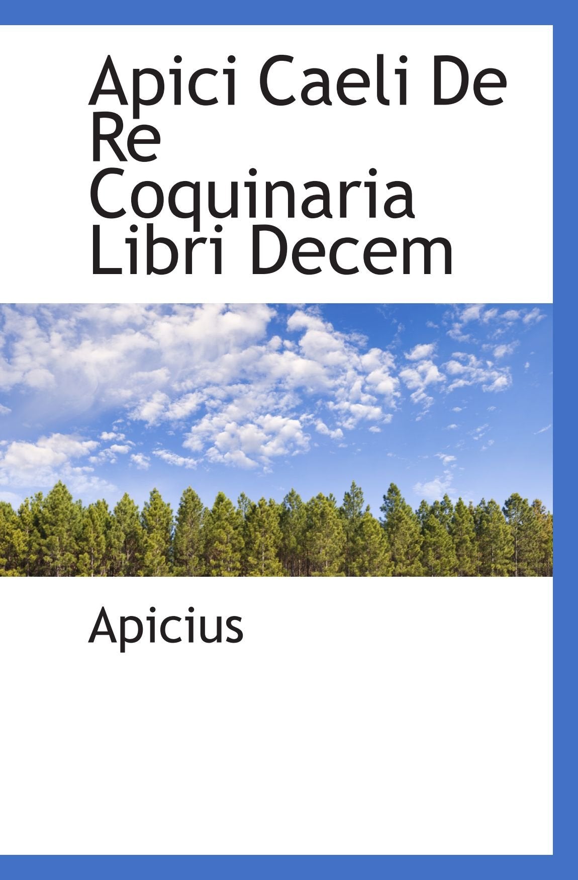 Apici Caeli De Re Coquinaria Libri Decem Politics & History