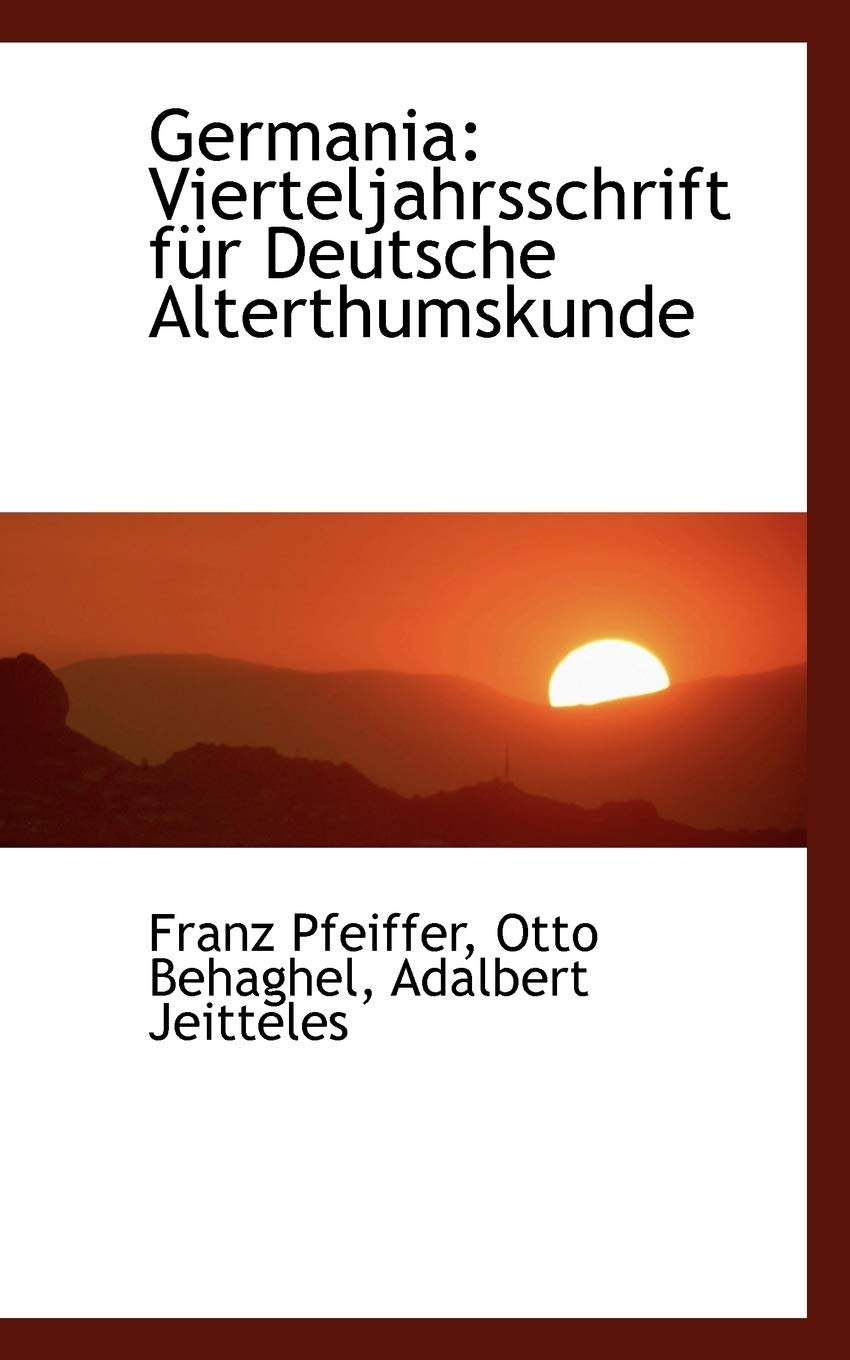 Germania: Vierteljahrsschrift Fur Deutsche Alterthumskunde: Vierteljahrsschrift F R Deutsche Alterthumskunde Politics & History