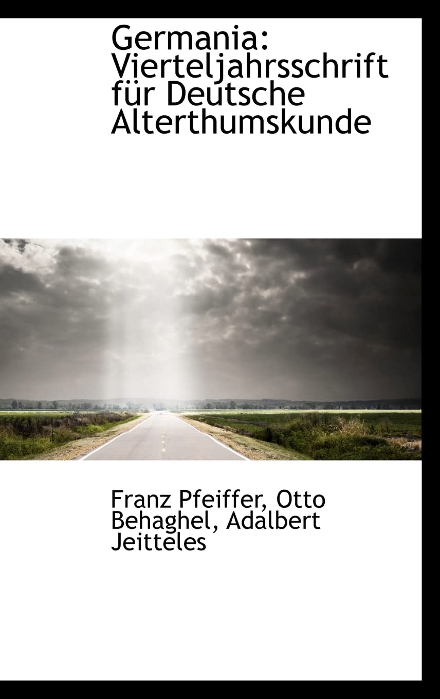 Germania: Vierteljahrsschrift Fur Deutsche Alterthumskunde: Vierteljahrsschrift für Deutsche Alterthumskunde Politics & History
