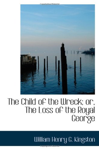 The Child of the Wreck; or, The Loss of the Royal George Politics & History