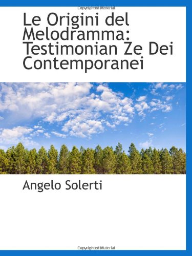 Le Origini del Melodramma: Testimonian Ze Dei Contemporanei Politics & History