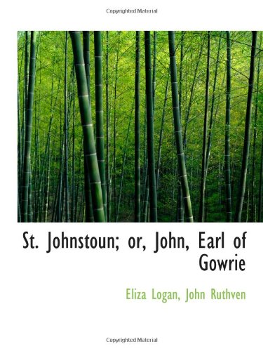 St. Johnstoun; or, John, Earl of Gowrie Politics & History