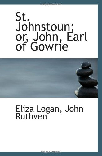 St. Johnstoun; or, John, Earl of Gowrie Politics & History