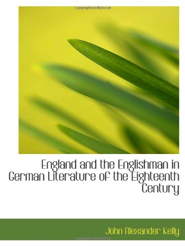 England and the Englishman in German Literature of the Eighteenth Century Books
