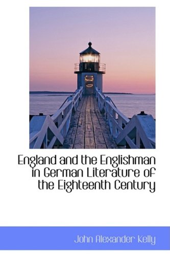 England and the Englishman in German Literature of the Eighteenth Century Books