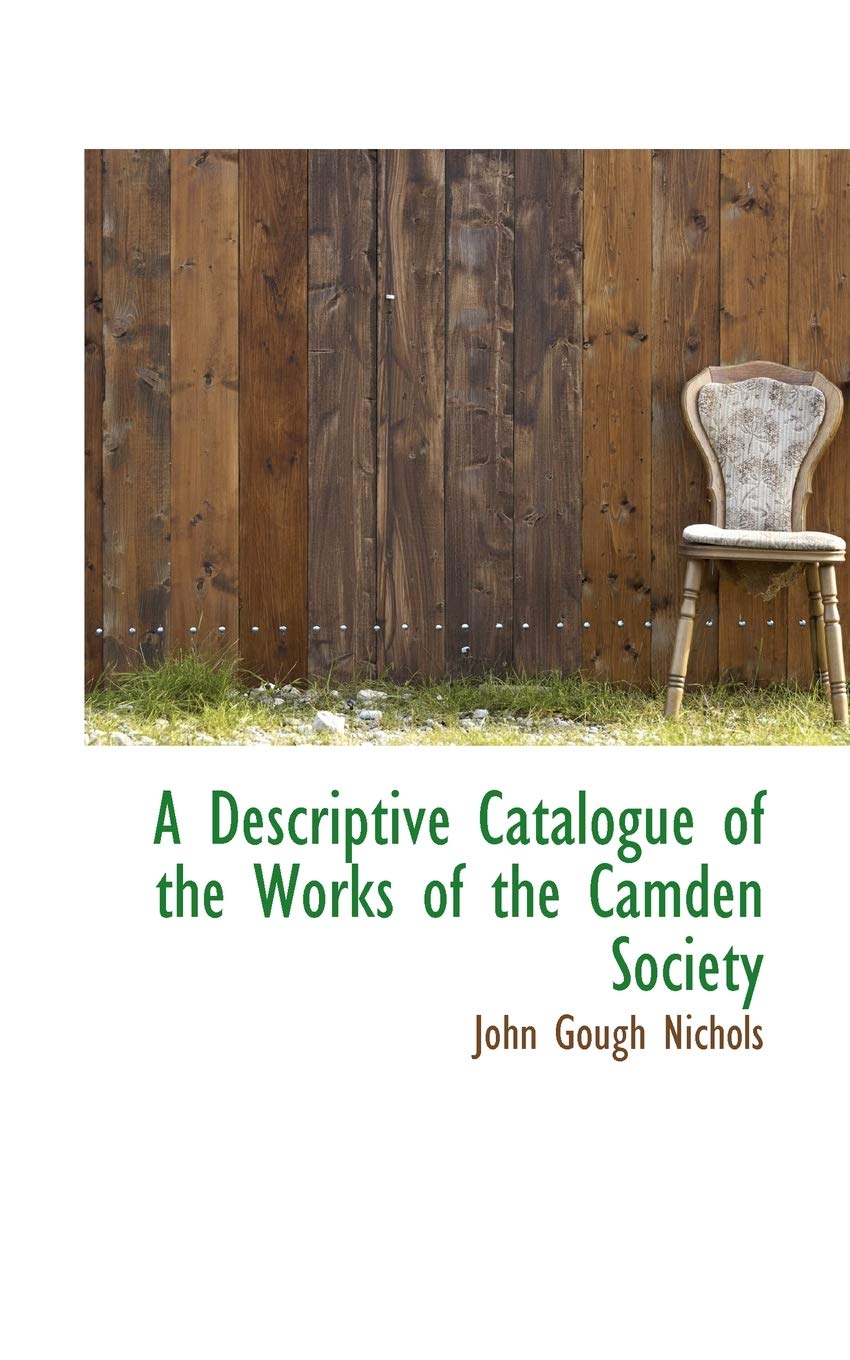 A Descriptive Catalogue of the Works of the Camden Society Politics & History