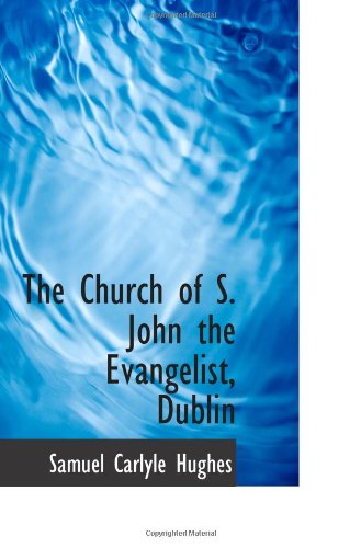 The Church of S. John the Evangelist, Dublin Politics & History