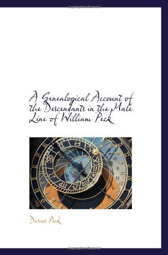 A Genealogical Account of the Descendants in the Male Line of William Peck Politics & History