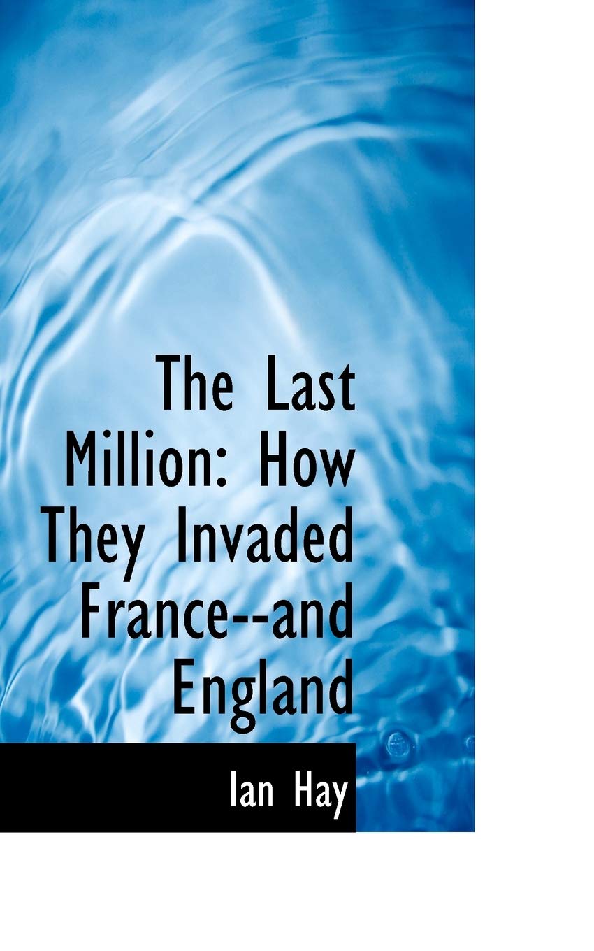The Last Million: How They Invaded France--and England Politics & History