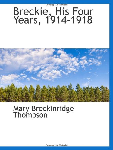 Breckie, His Four Years, 1914-1918 Politics & History