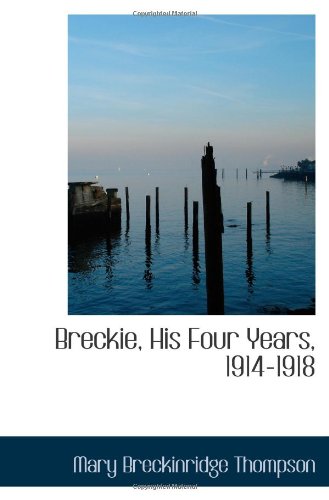 Breckie, His Four Years, 1914-1918 Politics & History