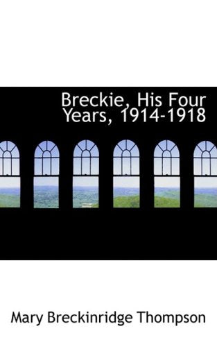 Breckie, His Four Years, 1914-1918 Politics & History