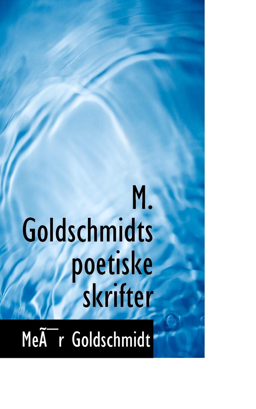 M. Goldschmidts Poetiske Skrifter Politics & History
