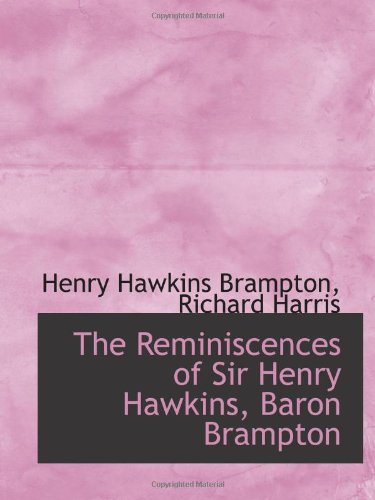 The Reminiscences of Sir Henry Hawkins, Baron Brampton Politics & History