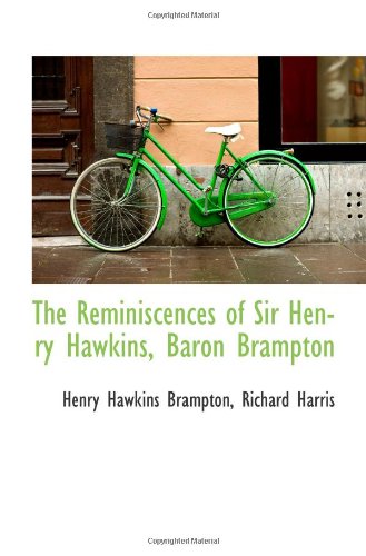The Reminiscences of Sir Henry Hawkins, Baron Brampton Politics & History