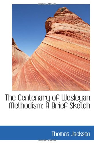 Product Image: The Centenary of Wesleyan Methodism: A Brief Sketch