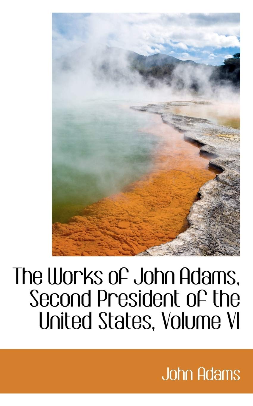 The Works of John Adams, Second President of the United States Politics & History