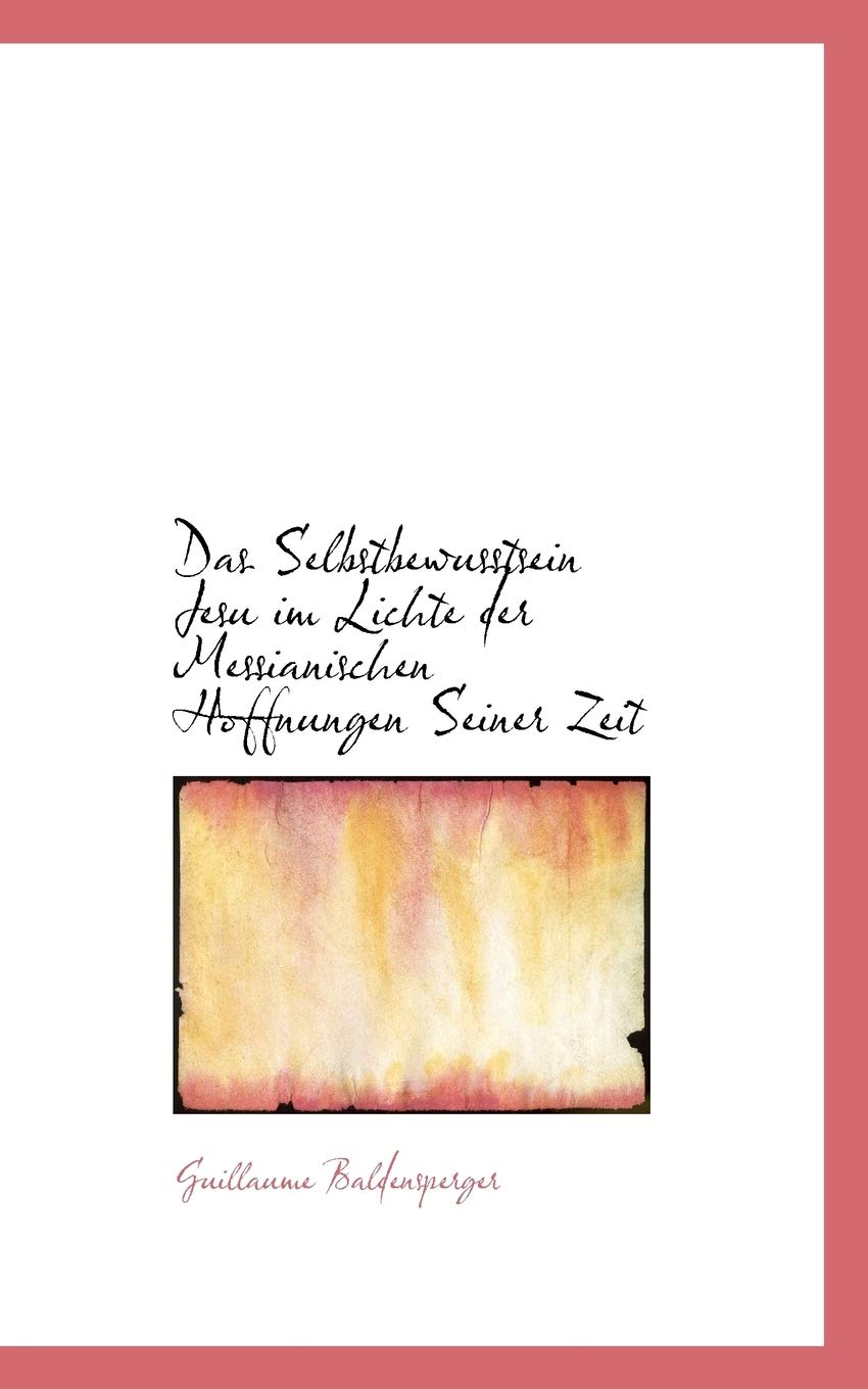 Das Selbstbewusstsein Jesu Im Lichte Der Messianischen Hoffnungen Seiner Zeit Politics & History