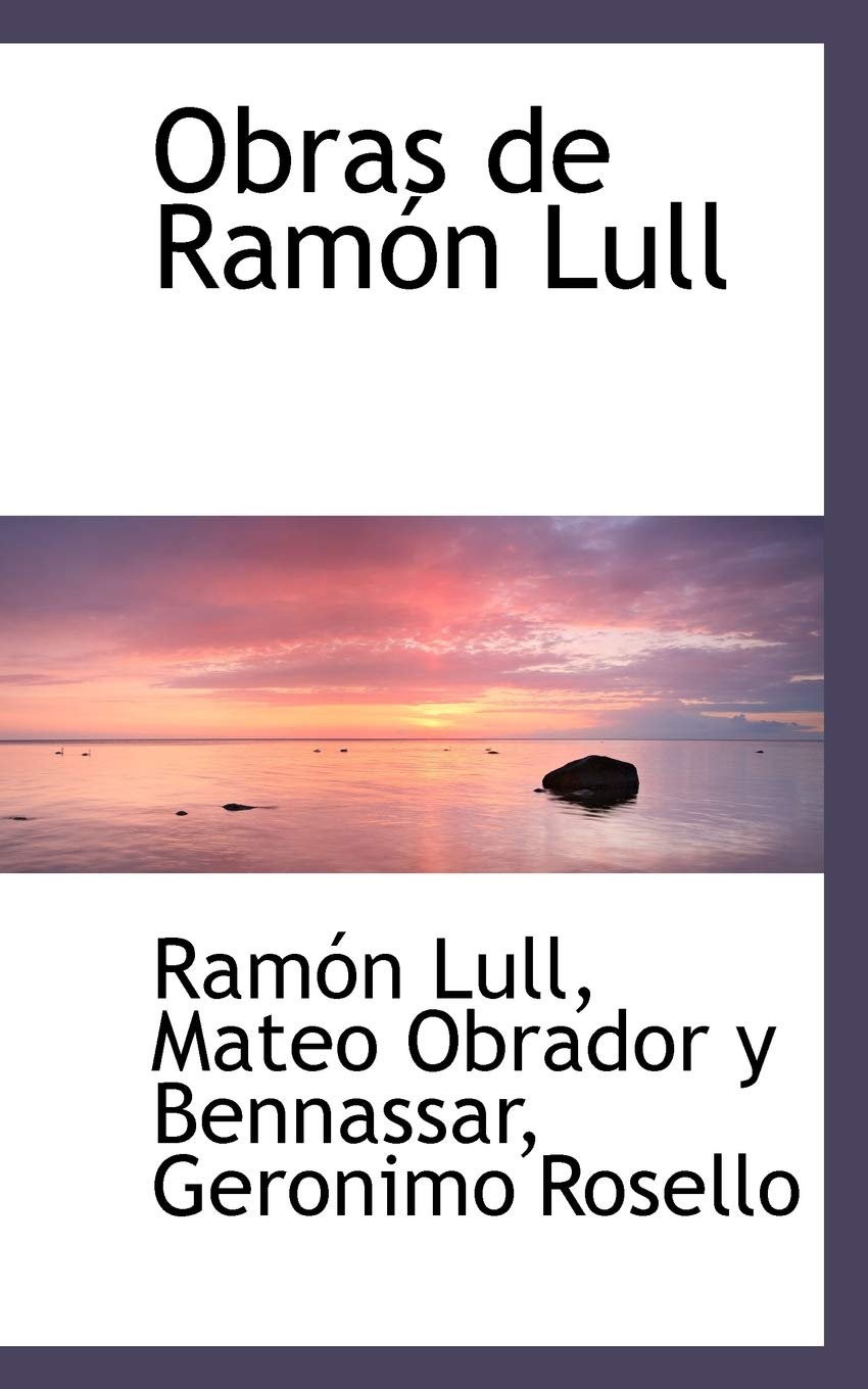 Obras de Ramon Lull (Bibliolife Reproduction) Politics & History