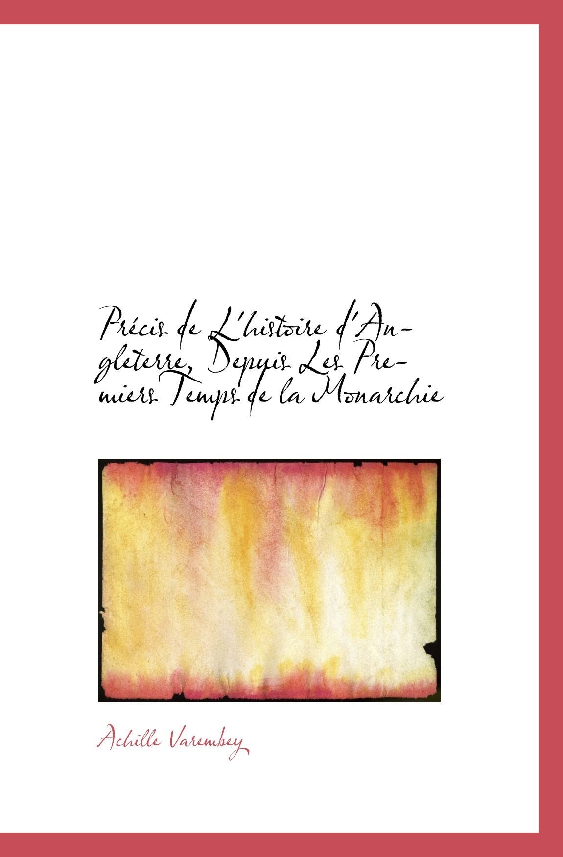 Précis de L'histoire d'Angleterre, Depuis Les Premiers Temps de la Monarchie Politics & History