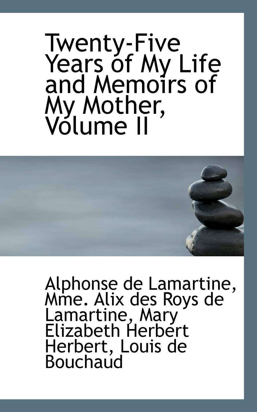 Twenty-five Years of My Life and Memoirs of My Mother Politics & History