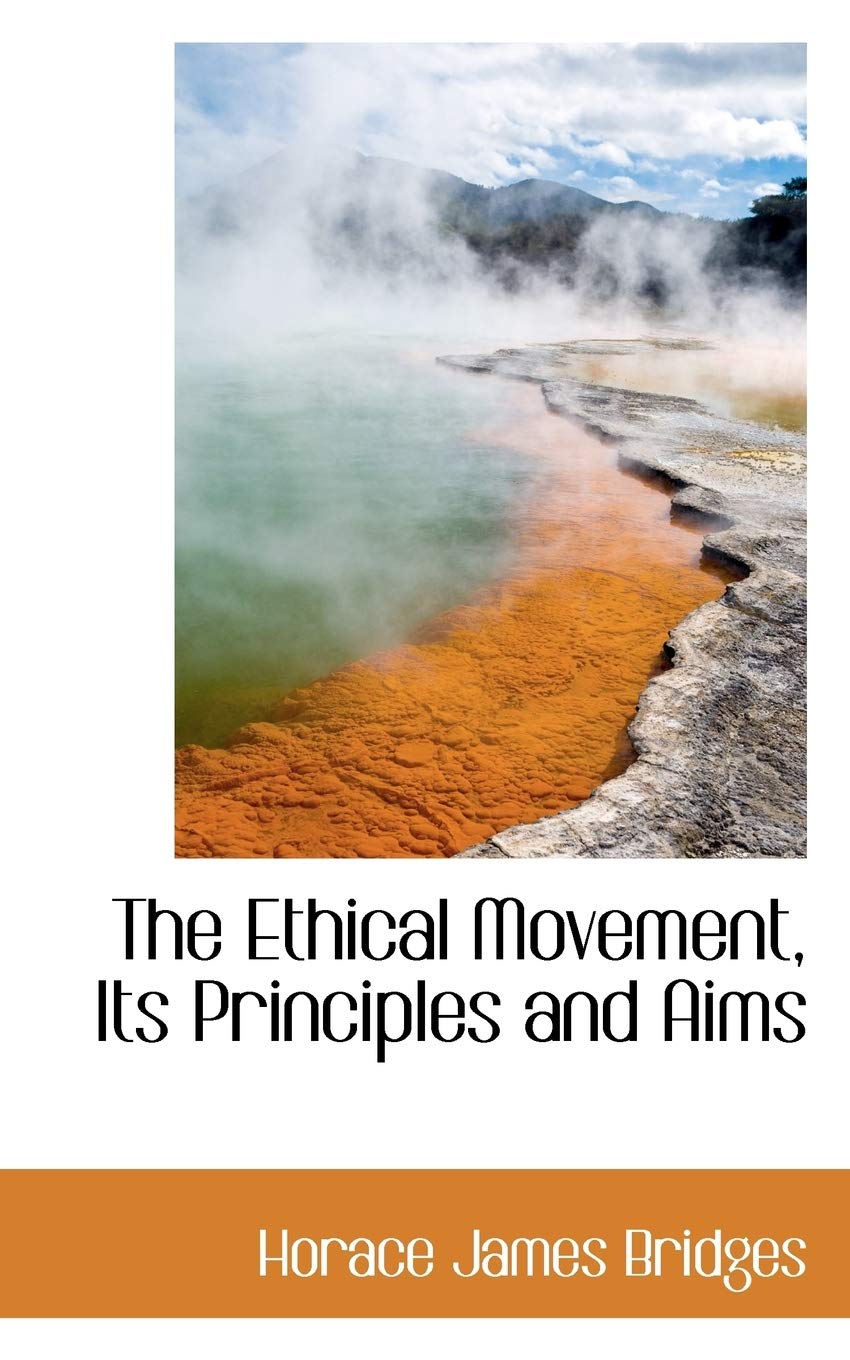 The Ethical Movement, Its Principles and Aims Politics & History