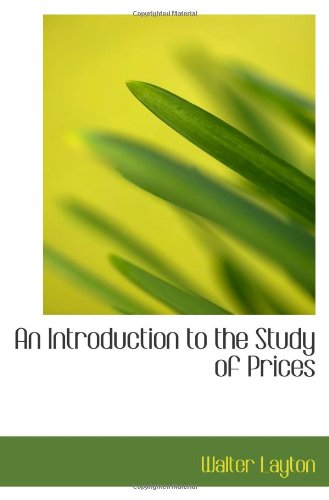 An Introduction to the Study of Prices Politics & History
