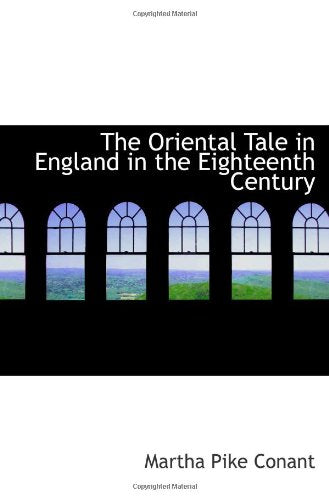 The Oriental Tale in England in the Eighteenth Century Books