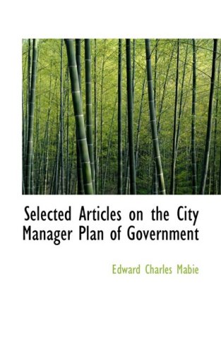 Selected Articles on the City Manager Plan of Government Business, Finance & Career