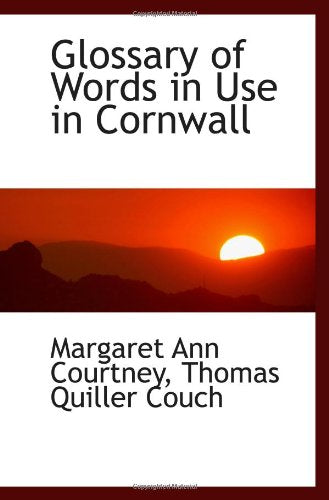 Glossary of Words in Use in Cornwall Politics & History