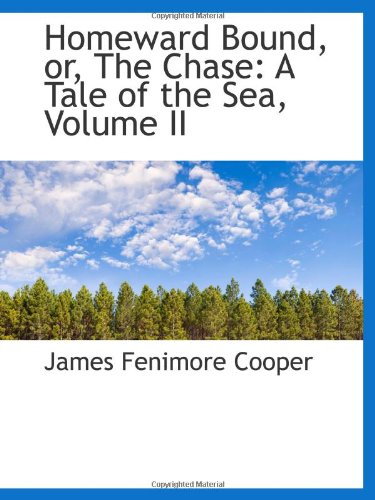 Homeward Bound, or, The Chase: A Tale of the Sea, Volume II Books