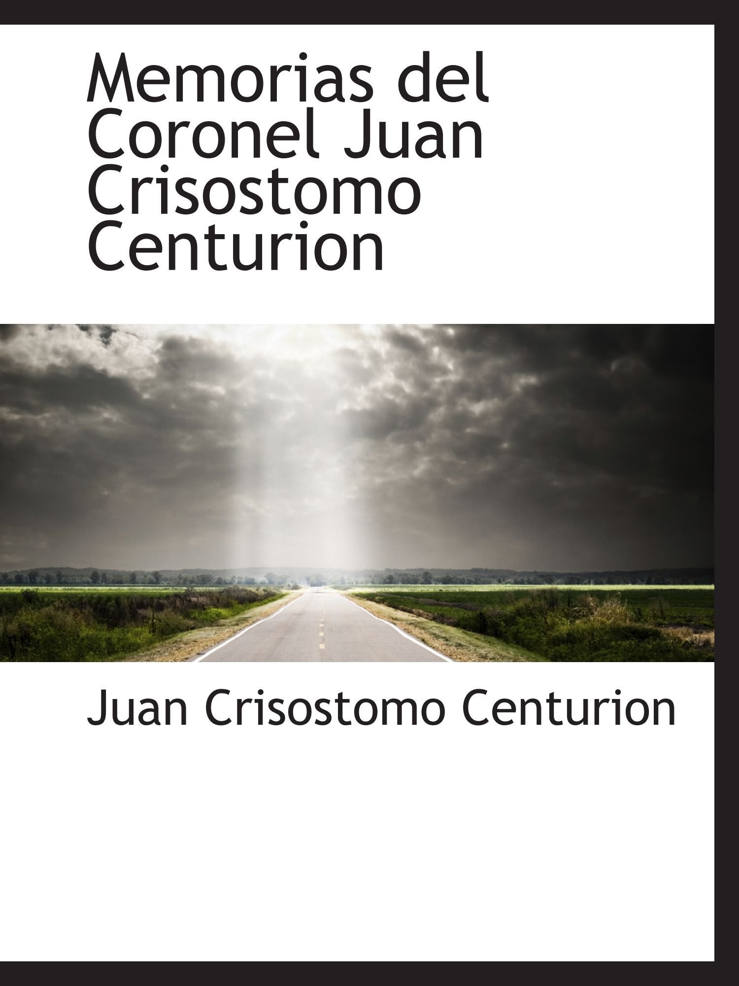 Memorias del Coronel Juan Crisostomo Centurion Politics & History