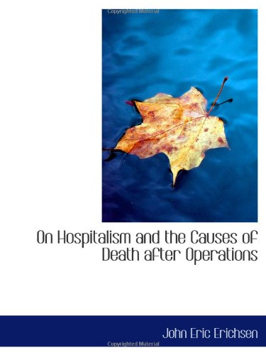 On Hospitalism and the Causes of Death after Operations Politics & History
