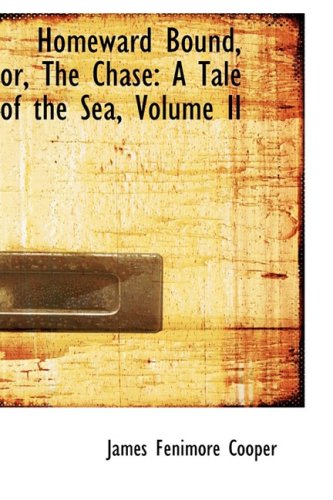 Homeward Bound, Or, the Chase: A Tale of the Sea: A Tale of the Sea, Volume II Contemporary literature Books