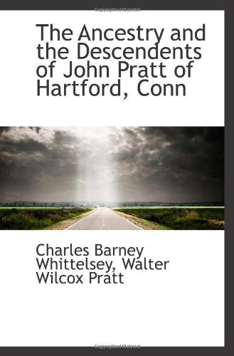The Ancestry and the Descendents of John Pratt of Hartford, Conn Politics & History