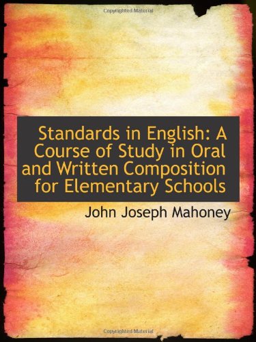 Standards in English: A Course of Study in Oral and Written Composition for Elementary Schools Books