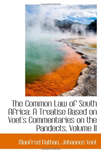 The Common Law of South Africa: A Treatise Based on Voet's Commentaries on the Pandects, Volume II Politics & History