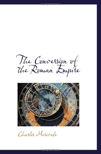 The Conversion of the Roman Empire Politics & History