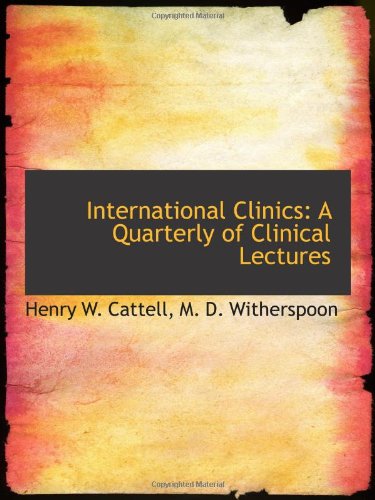 International Clinics: A Quarterly of Clinical Lectures Politics & History