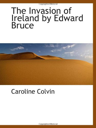 The Invasion of Ireland by Edward Bruce Politics & History