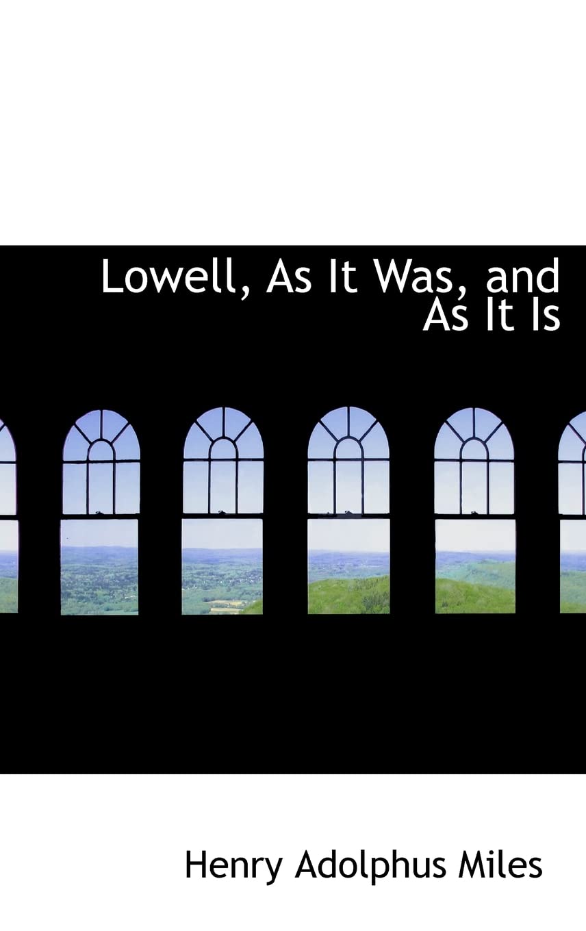 Lowell, As It Was, and As It Is Business & Technology
