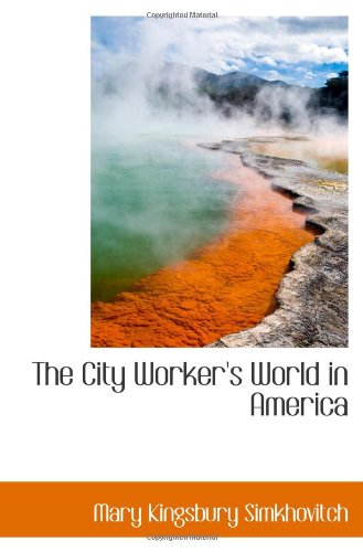 The City Worker's World in America Politics & History