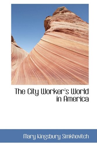 The City Worker's World in America Politics & History