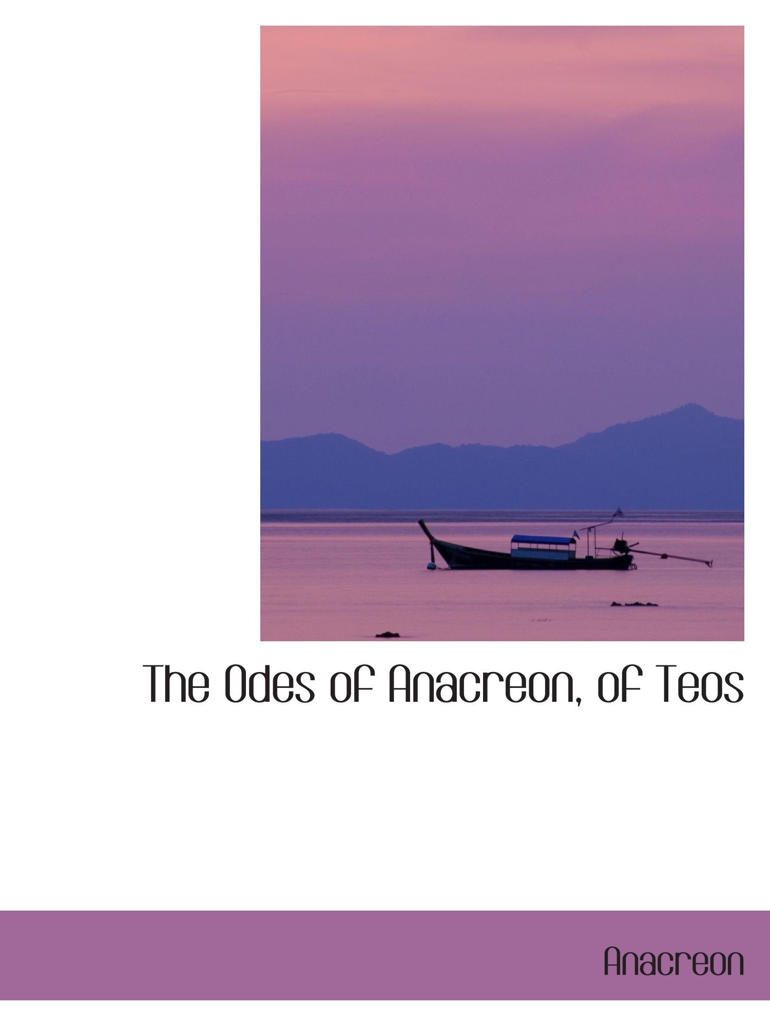 The Odes of Anacreon, of Teos Essays & Short Stories