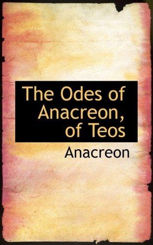 The Odes of Anacreon, of Teos Essays & Short Stories