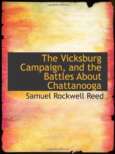The Vicksburg Campaign, and the Battles About Chattanooga Politics & History