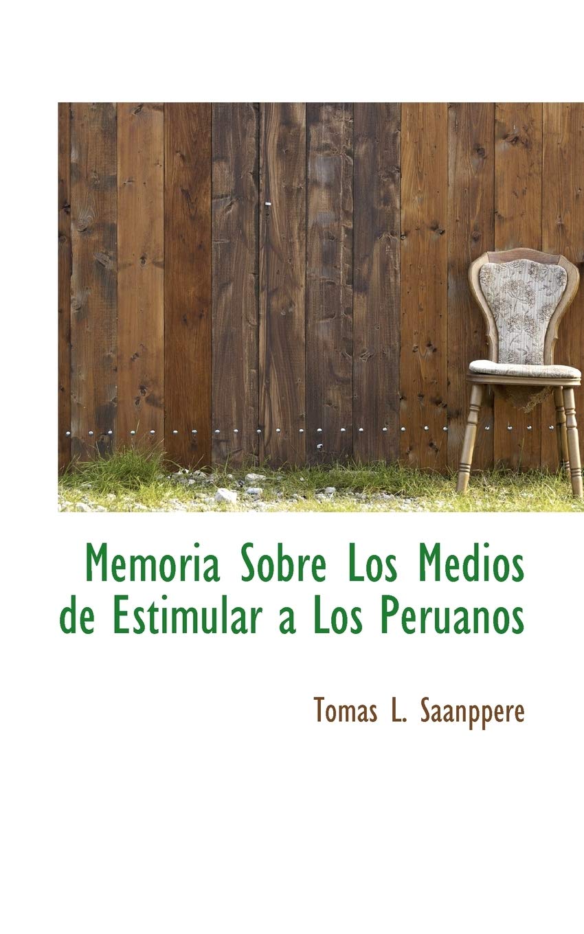 Memoria Sobre Los Medios de Estimular a Los Peruanos Politics & History